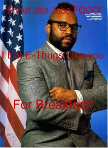 Mr. T Eats E-Thugs Like You for Breakfast